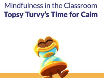 Topsy Turvys Time for Calm - Lesson Plan & Overview