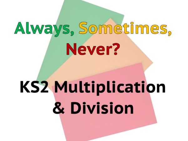 Always Sometimes Never - Multiplication & Division KS2