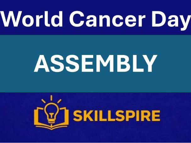 World Cancer Day Assembly | Awareness  Support | 20 Slides + Speaker Notes
