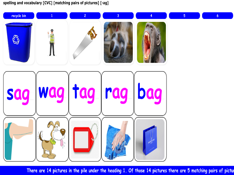 spelling and vocabulary [CVC] [matching pairs of pictures] [-ag]
