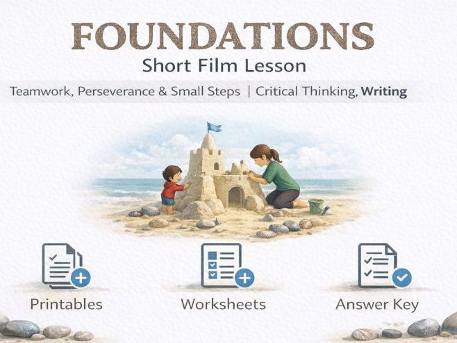 Foundations Short Film Lesson – Teamwork, Perseverance & Small Steps | Critical Thinking & Writing