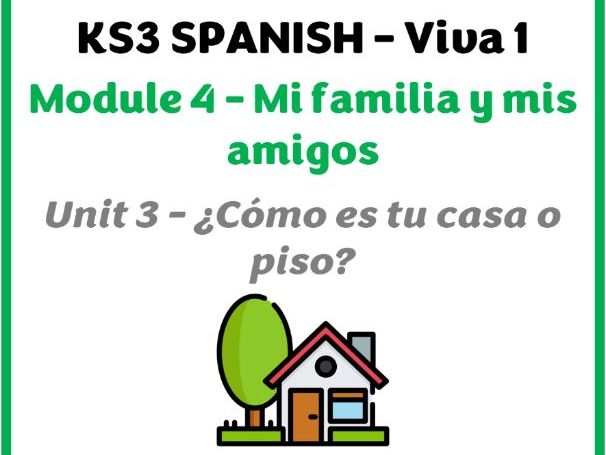 KS3 Spanish - Viva 1 - Módulo 4 (Mi familia y mis amigos) - Unidad 4 (Cómo es tu casa o piso)