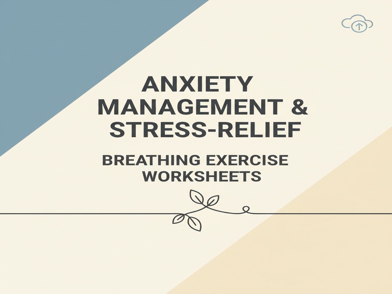 Anxiety Management & Stress-Relief Breathing Exercise Worksheets