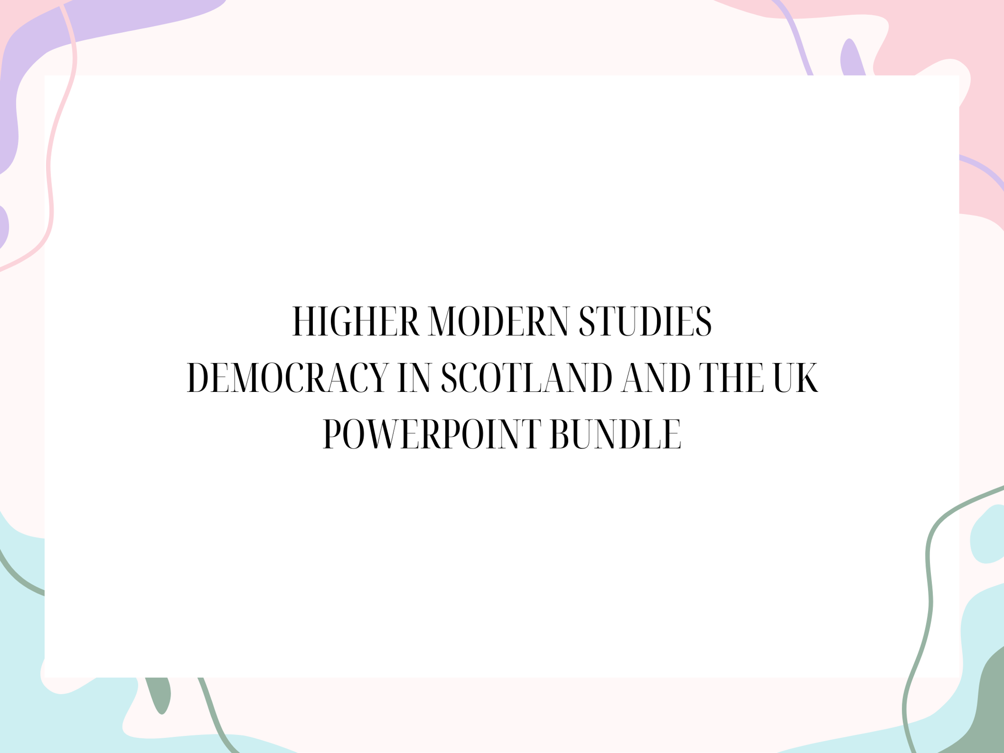 Higher Modern Studies Democracy in Scotland and the UK Powerpoint Bundle