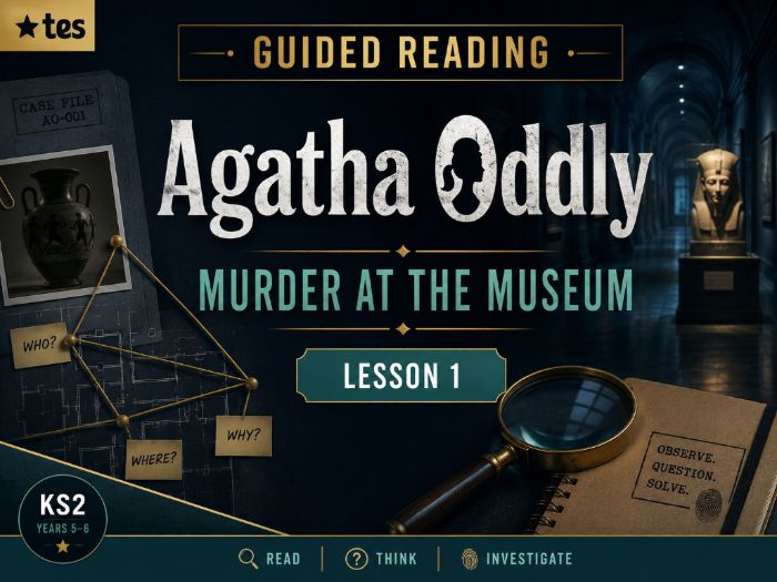 Agatha Oddly: Murder at the Museum | Guided Reading Lesson 1 | Chapter 1: Rule Breaker | Years 5 & 6