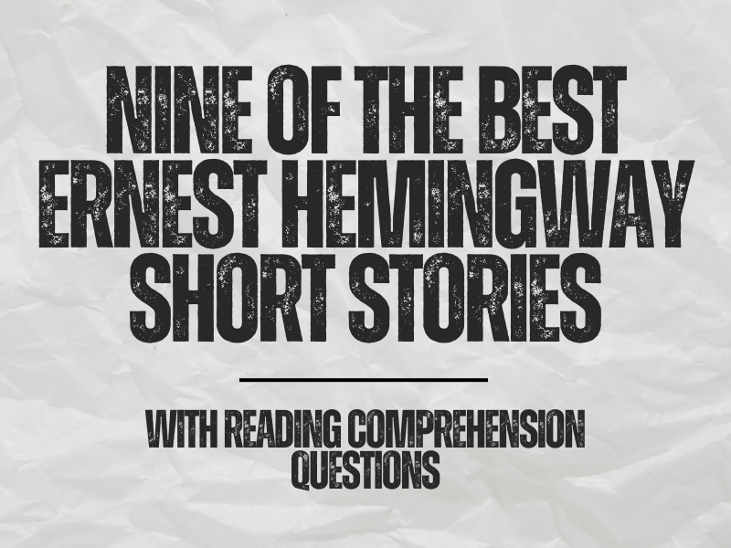 Nine of the Best Ernest Hemingway Short Stories with Reading Comprehension Questions