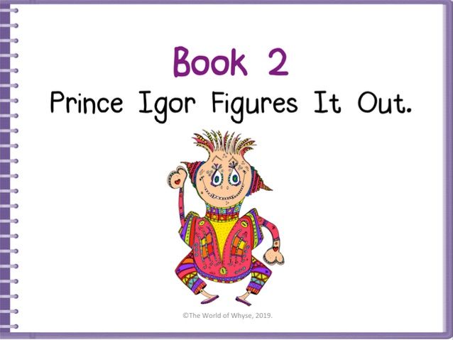 Assemblies / PSHE/ Moral Values/ Literacy- Book 2 Prince Igor Figures It Out by The World Of Whyse.