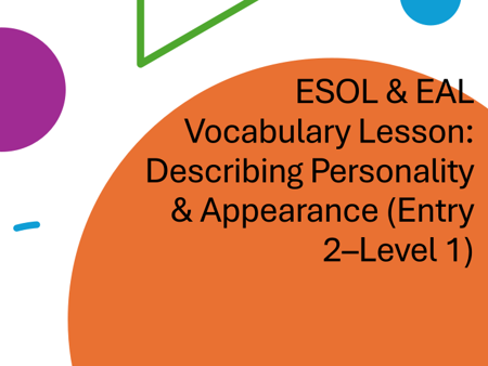 ESOL & EAL Vocabulary Lesson: Describing Personality & Appearance (Entry 2–Level 1)