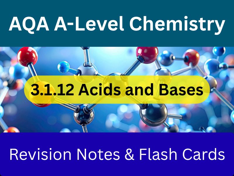 Acids and Bases 3.1.12 | Revision Notes + Flashcards