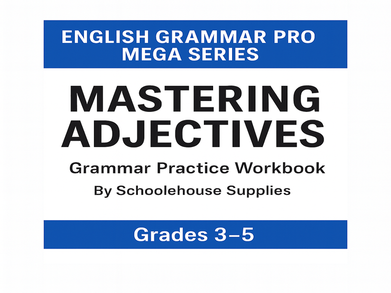 English Grammar: Mastering Adjectives – Complete Workbook (Grades 3–5)