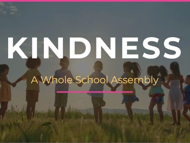 Kindness Assembly | Whole School | EYFS–Year 6