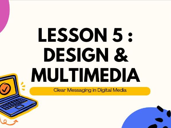 Lesson 5 Digital Messaging : Design & Media
