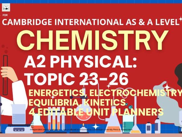 CAIE AS & A Level Chemistry 9701: A2 Physical Chemistry, Topic 23-26, 4 Editable Unit Planners
