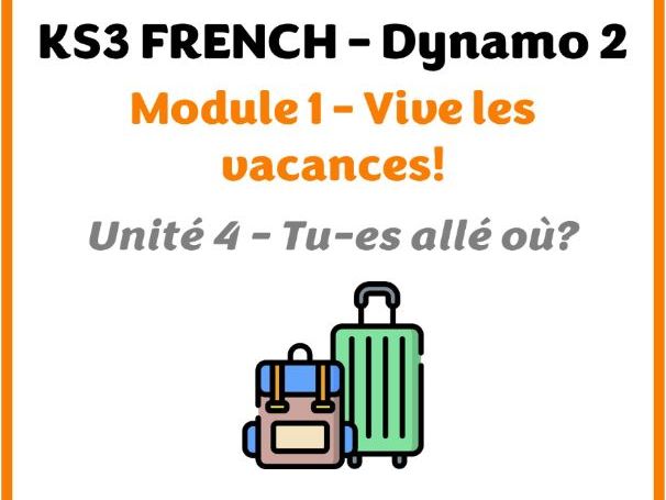 Dynamo 2 (vert) - Module 1 (Vive les vacances!) - Lesson for unit 4 (Tu-es allé où?)