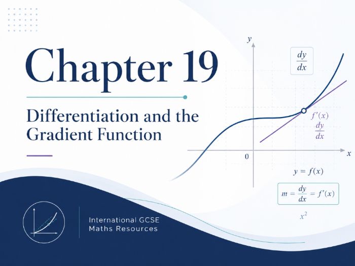 19 - Differentiation and the Gradient Function - CIE iGCSE Maths Resource Bundle