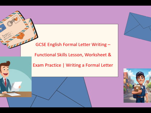 GCSE English Formal Letter Writing – Functional Skills Lesson, Worksheet & Exam Practice | Writing a