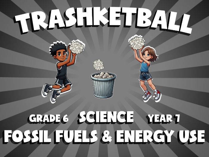 Fossil Fuels & Energy Use TRASHKETBALL Science Game | No-Prep Year 7 Review Activity