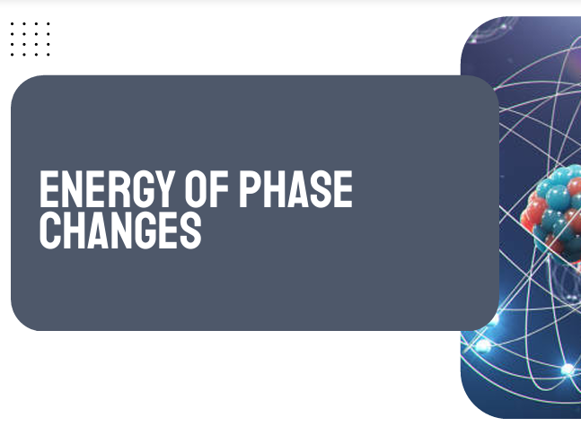 AP Chemistry Unit 6: Energy of Phase Changes
