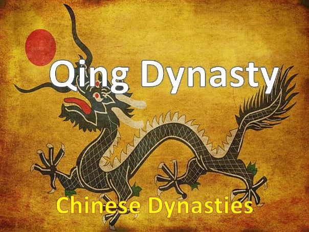 CHINESE DYNASTIES (part of the unit, THE QING DYNASTY)