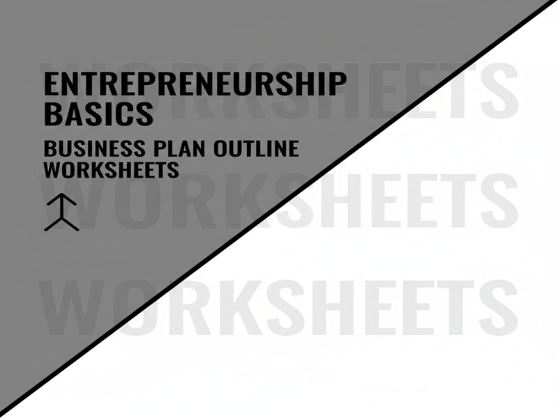 Entrepreneurship Basics – Business Plan Outline Worksheets