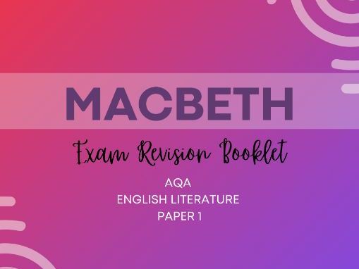 AQA Macbeth Exam Revision Booklet