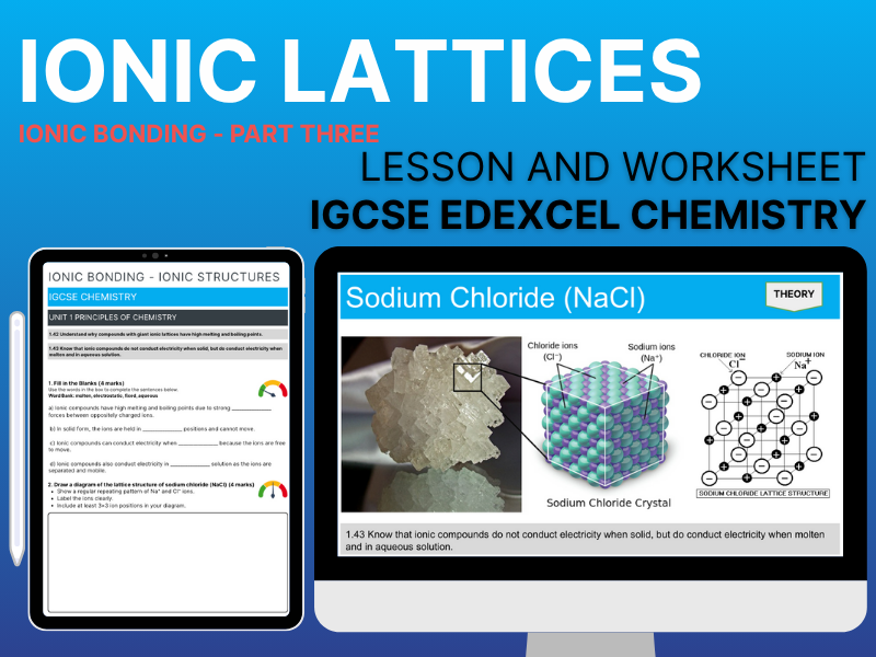 Ionic Lattices - Ionic Bonding Part Three - Lesson and Worksheet - Unit 1 - Edexcel IGCSE Chemistry