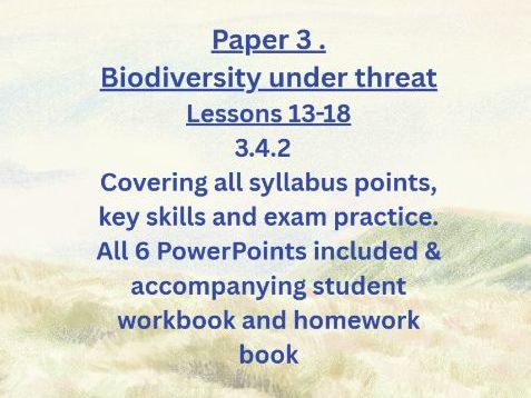 Edexcel iAL Geography - Paper 3 - 3.4.2. Biodiversity under threat - Future L3-18 PPTs & workbook
