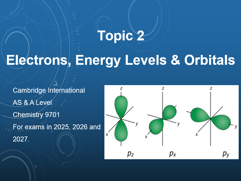 Topic 2 Electrons & Orbitals CIE AS/A Level (6 lessons)