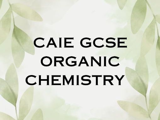 CAIE GCSE CHEMISTRY ORGANIC CHEMISTRY