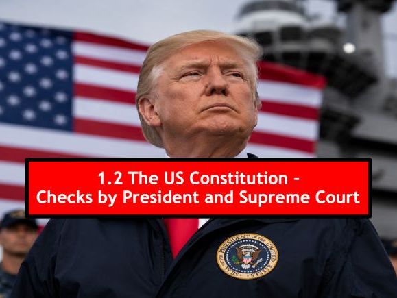 5 The US Constitution - Checks by President and Supreme Court