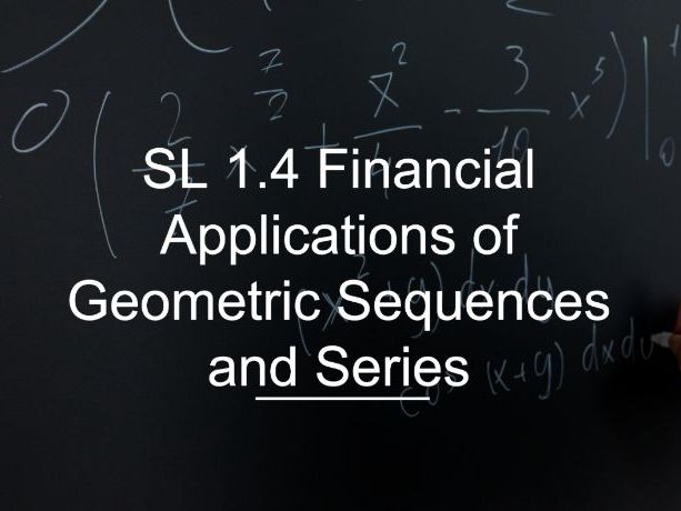 IB Math AI SL 1.4 - Financial Applications of Geometric Sequences and Series