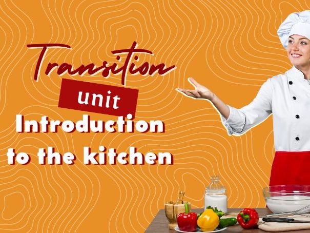 Introduction to the kitchen TRANSITION TASTER UNIT Primary to Middle/High School