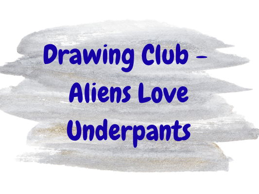 Drawing Club - Aliens Love Underpants