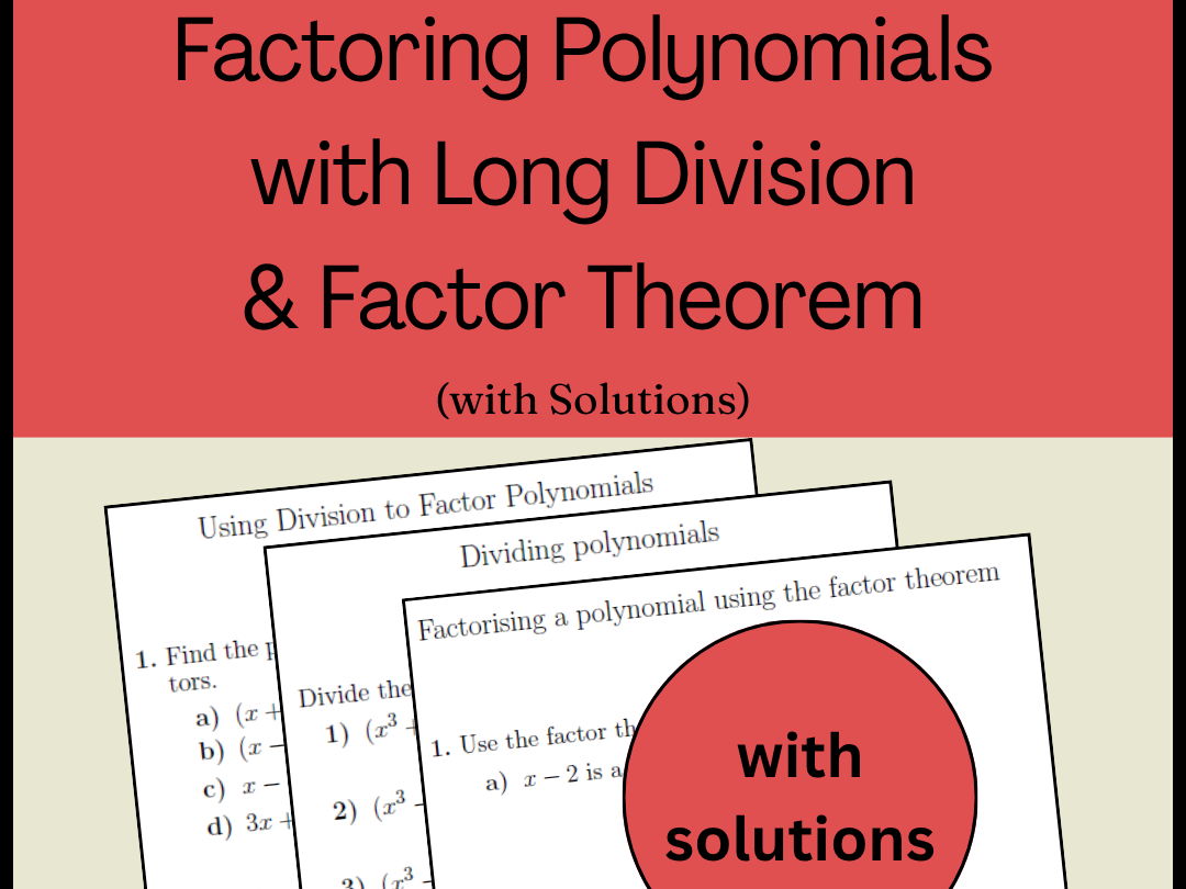 Factoring Polynomials with Long Division & Factor Theorem (with Solutions)
