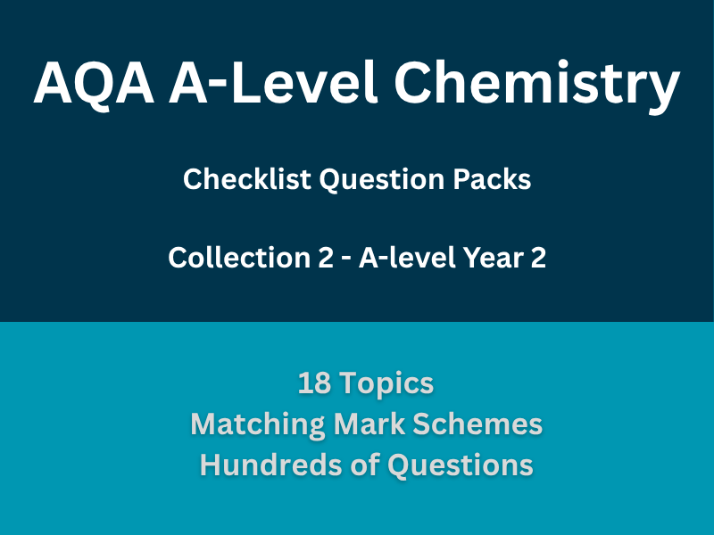 AQA A-level Chemistry Checklists - Question Packs - Collection 2 - Year 2