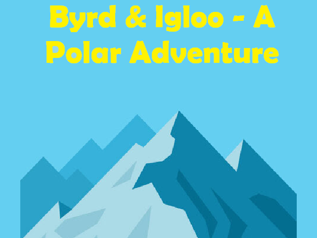 Byrd & Igloo - A Polar Adventure