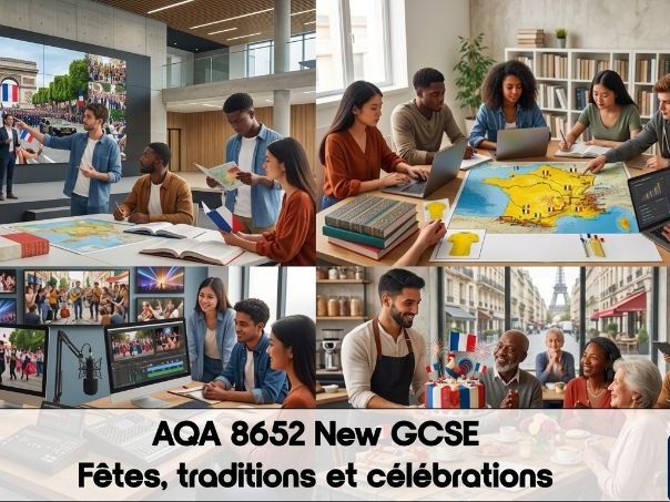 GCSE FRENCH: AQA 8652 New GCSE - Fêtes, traditions et célébrations - AQA New SPEC