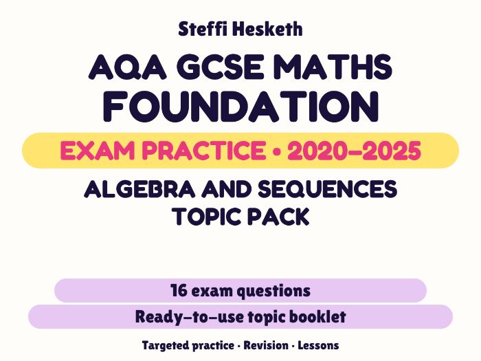 AQA GCSE Maths Foundation: Algebra and sequences topic pack Exam Questions | 2020-2025