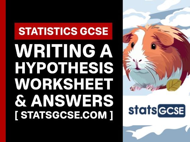 Writing a hypothesis - GCSE Statistics - Worksheet Pack + Answers