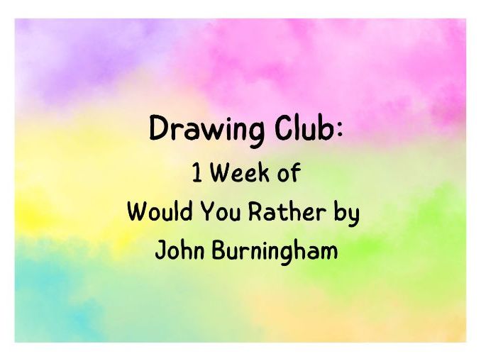 Drawing Club Planning - Would You Rather by John Burningham