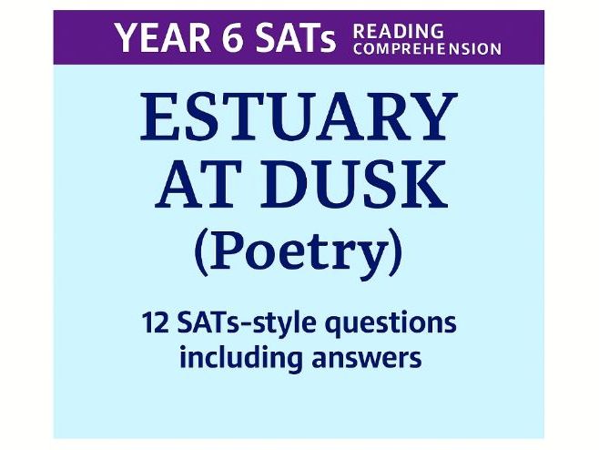 Year 6 SATs Reading Comprehension: The Estuary at Dusk (Poem)
