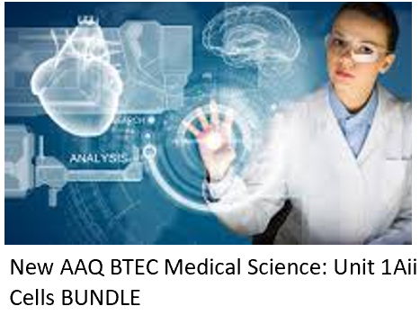 NEW: AAQ BTEC Medical Science Unit 1Aii BUNDLE -  Cells