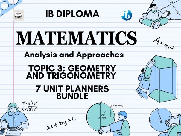 Complete IBDP Mathematics AA Topic 3: Geometry and Trigonometry - 7 Unit Planner Bundle (49 Lessons)