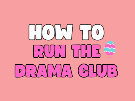 Drama Club: A No-Experience Leader’s How To Guide