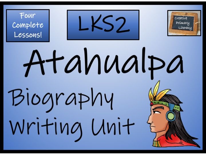Atahualpa Biography Project & Writing Unit | Year 3 or Year 4