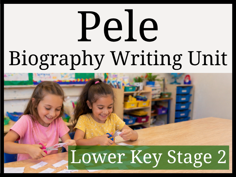 Pele Biography Writing Unit | Year 3 & Year 4 | LKS2