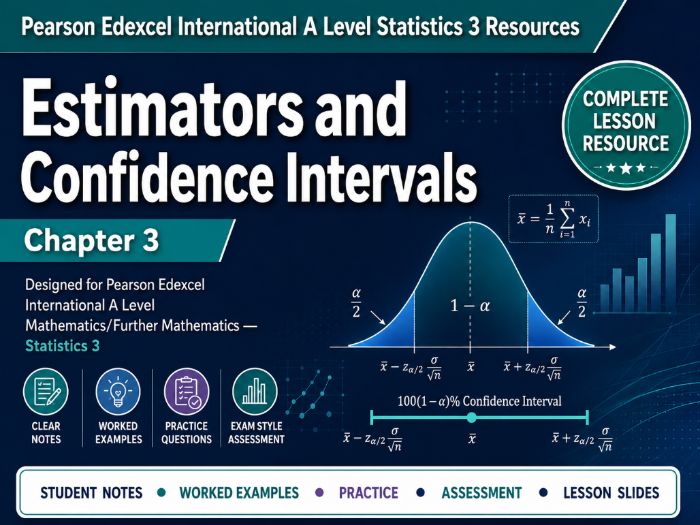 03 - Estimators and Confidence Intervals S3 Teacher Pack - Edexcel International A-Level Maths
