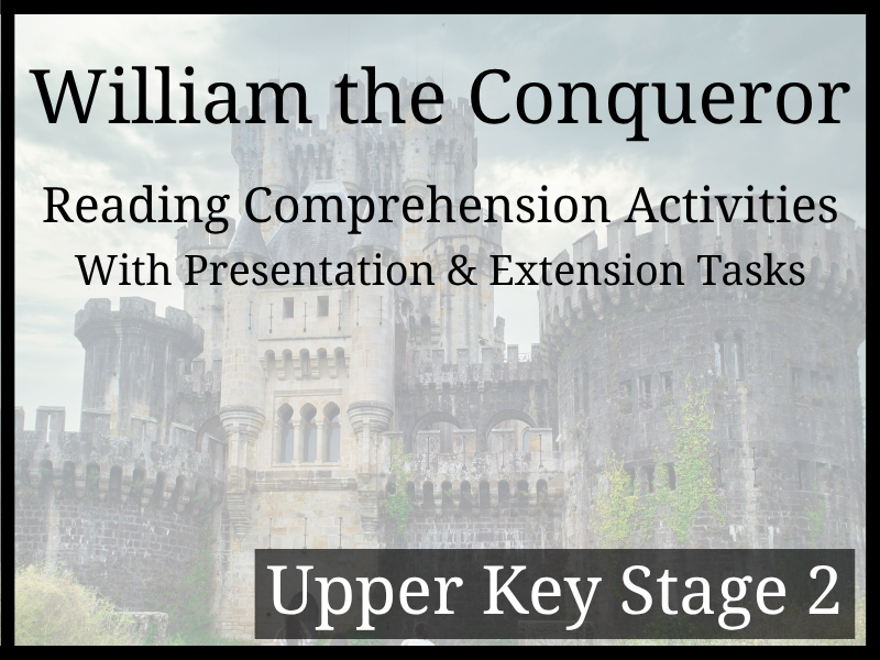 William the Conqueror Reading Comprehension Activities | Year 5 & Year 6 | UKS2