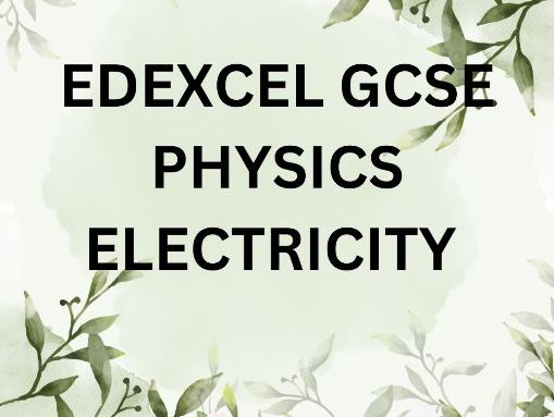 EDEXCEL GCSE PHYSICS ELECTRICITY