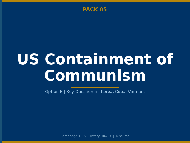 Cambridge IGCSE History 0470 US Containment Korea Cuba Vietnam Revision Pack